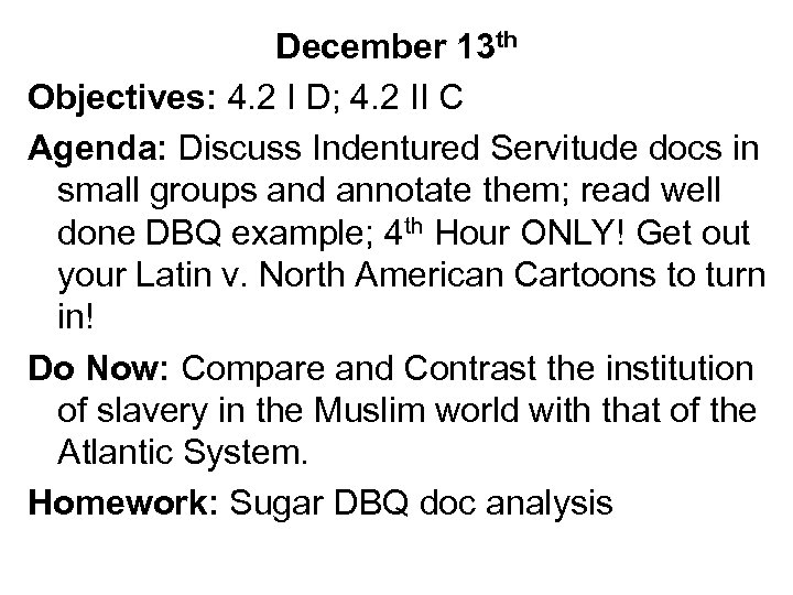 December 13 th Objectives: 4. 2 I D; 4. 2 II C Agenda: Discuss