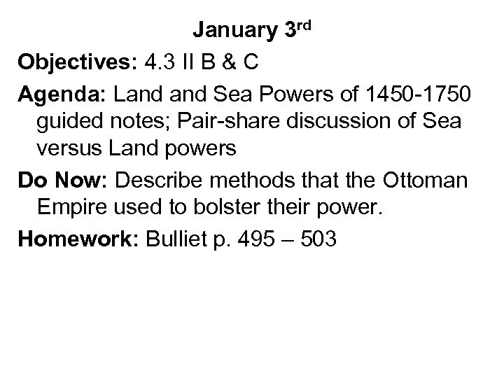 January 3 rd Objectives: 4. 3 II B & C Agenda: Land Sea Powers