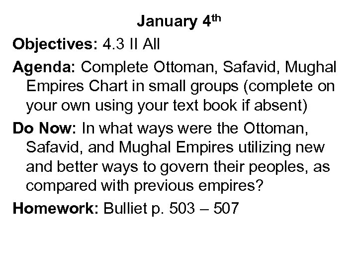 January 4 th Objectives: 4. 3 II All Agenda: Complete Ottoman, Safavid, Mughal Empires