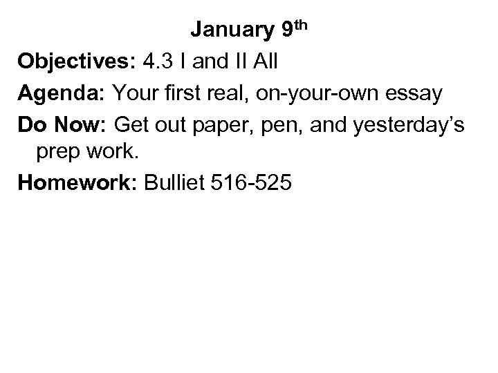 January 9 th Objectives: 4. 3 I and II All Agenda: Your first real,