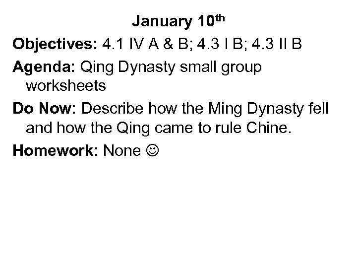 January 10 th Objectives: 4. 1 IV A & B; 4. 3 II B