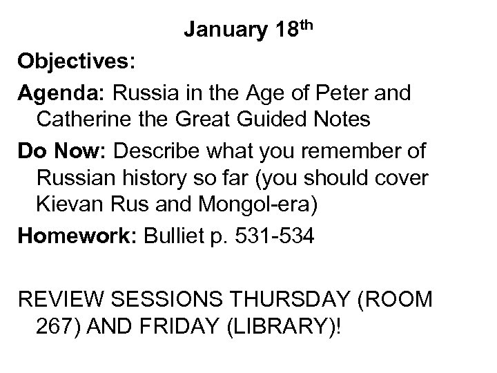 January 18 th Objectives: Agenda: Russia in the Age of Peter and Catherine the