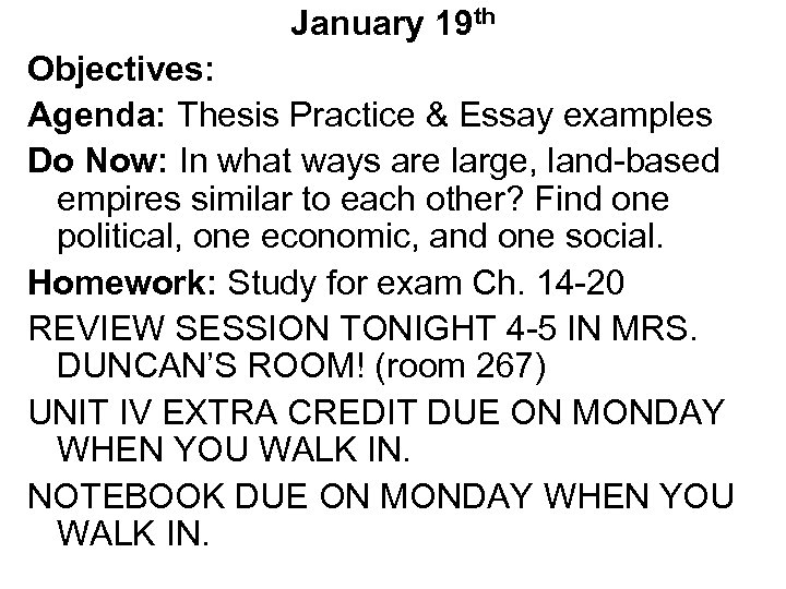 January 19 th Objectives: Agenda: Thesis Practice & Essay examples Do Now: In what