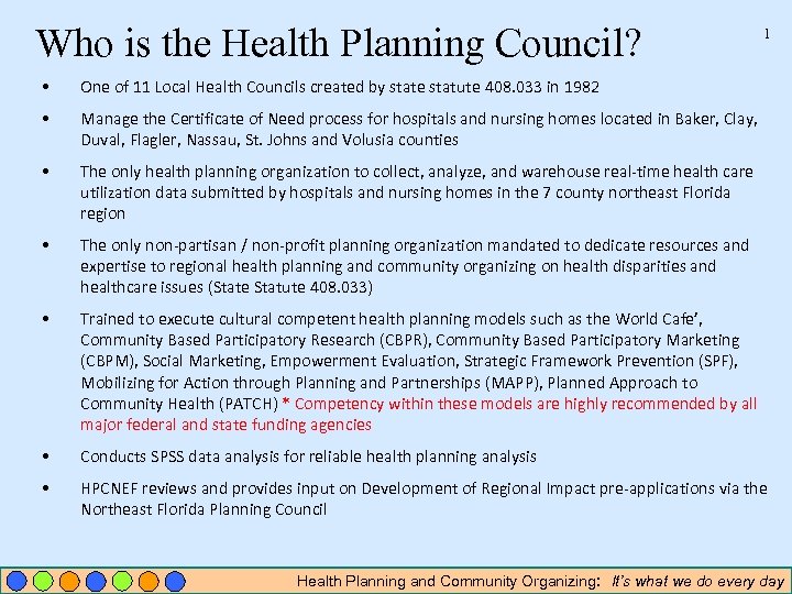 Who is the Health Planning Council? 1 • One of 11 Local Health Councils