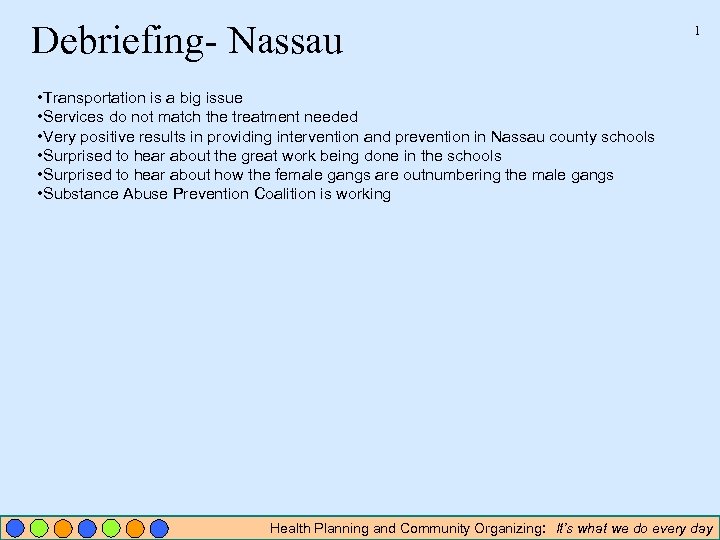 Debriefing- Nassau 1 • Transportation is a big issue • Services do not match