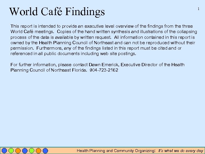 World Café Findings 1 This report is intended to provide an executive level overview