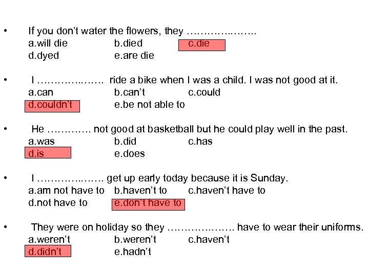  • If you don’t water the flowers, they …………. . a. will die