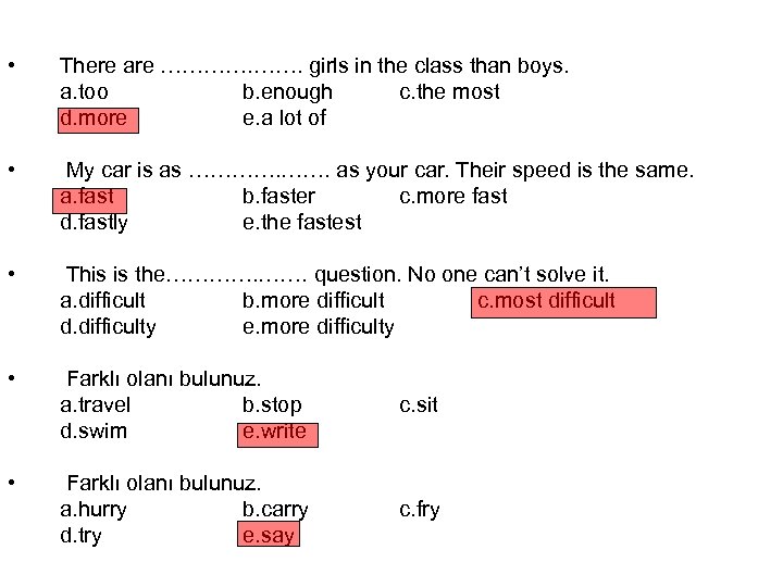  • There are …………. girls in the class than boys. a. too b.
