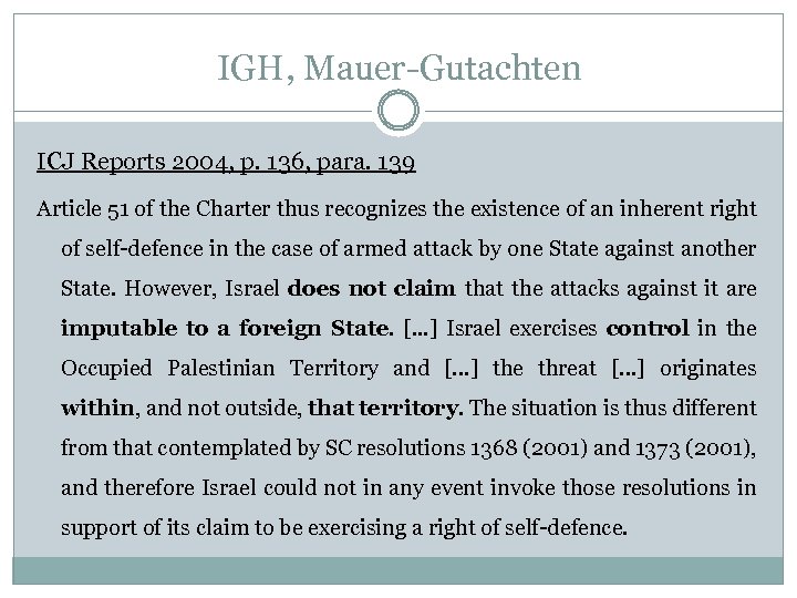 IGH, Mauer-Gutachten ICJ Reports 2004, p. 136, para. 139 Article 51 of the Charter