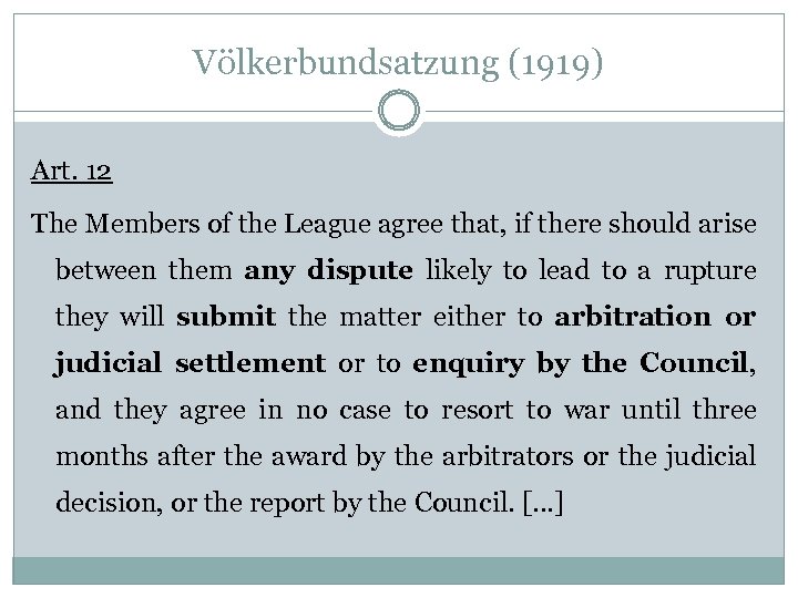 Völkerbundsatzung (1919) Art. 12 The Members of the League agree that, if there should