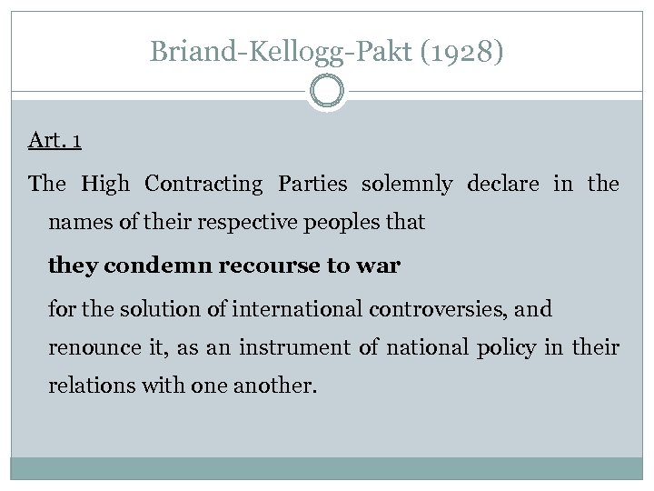 Briand-Kellogg-Pakt (1928) Art. 1 The High Contracting Parties solemnly declare in the names of