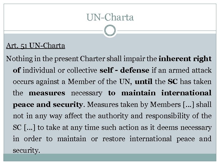 UN-Charta Art. 51 UN-Charta Nothing in the present Charter shall impair the inherent right