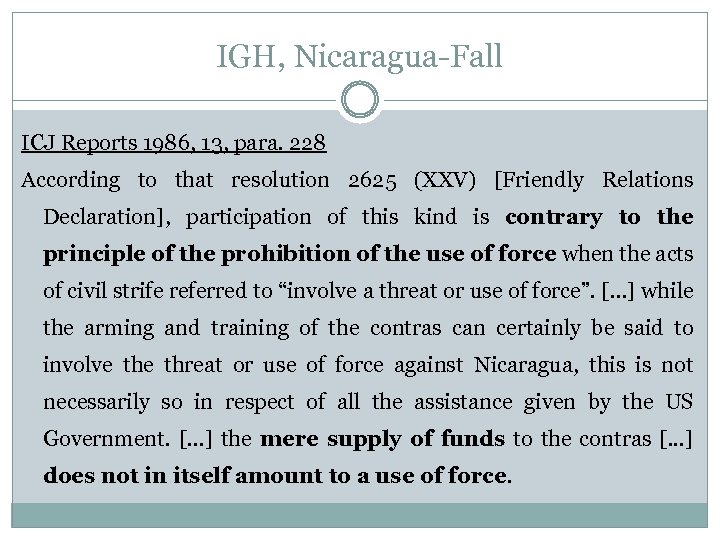 IGH, Nicaragua-Fall ICJ Reports 1986, 13, para. 228 According to that resolution 2625 (XXV)