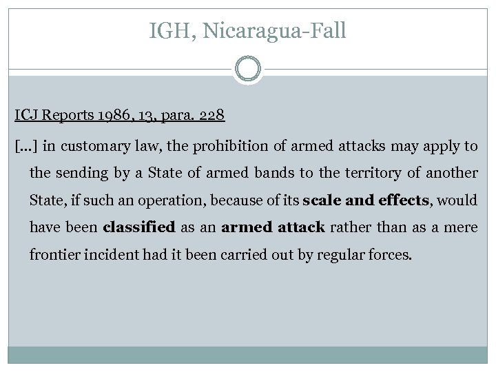 IGH, Nicaragua-Fall ICJ Reports 1986, 13, para. 228 [. . . ] in customary