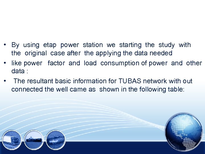  • By using etap power station we starting the study with the original