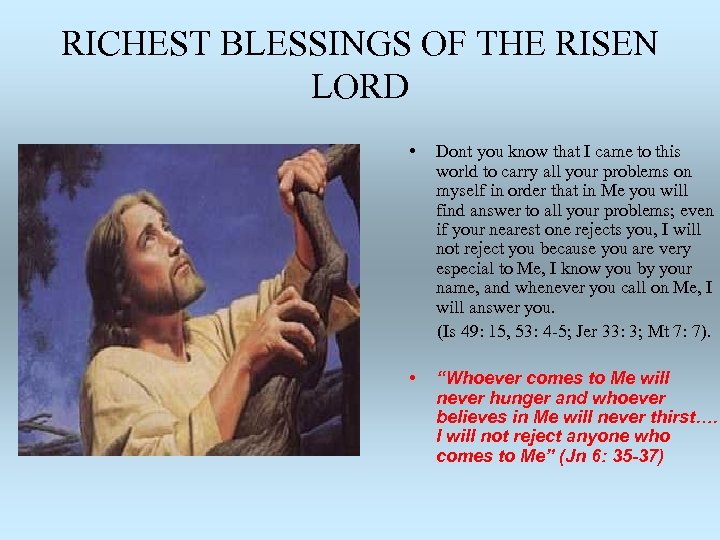 RICHEST BLESSINGS OF THE RISEN LORD • Dont you know that I came to