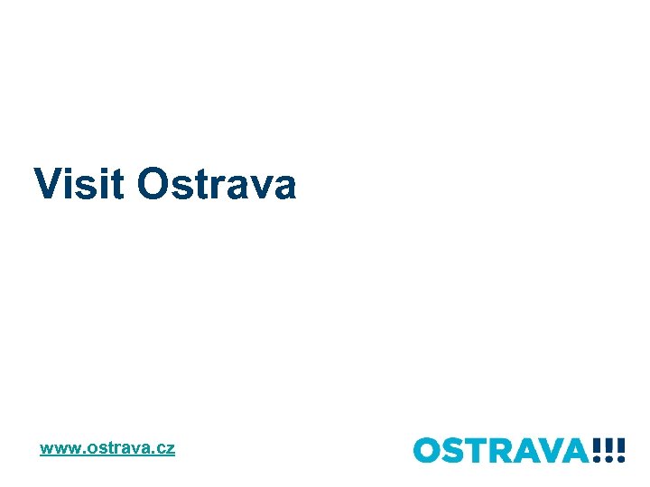 Visit Ostrava www. ostrava. cz 