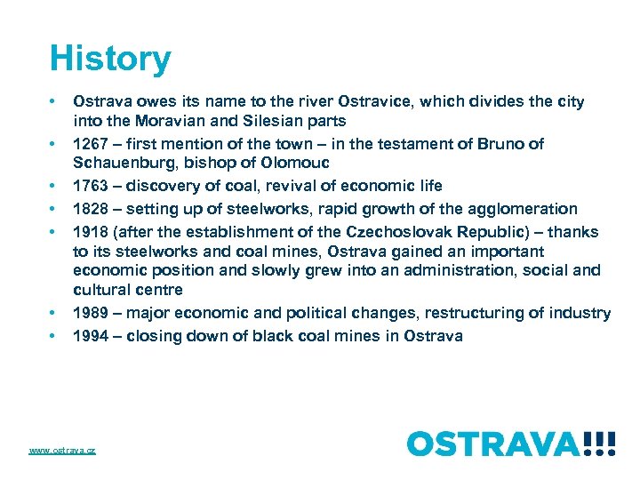 History • • Ostrava owes its name to the river Ostravice, which divides the