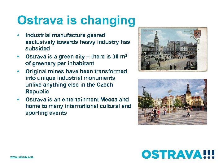 Ostrava is changing • • Industrial manufacture geared exclusively towards heavy industry has subsided