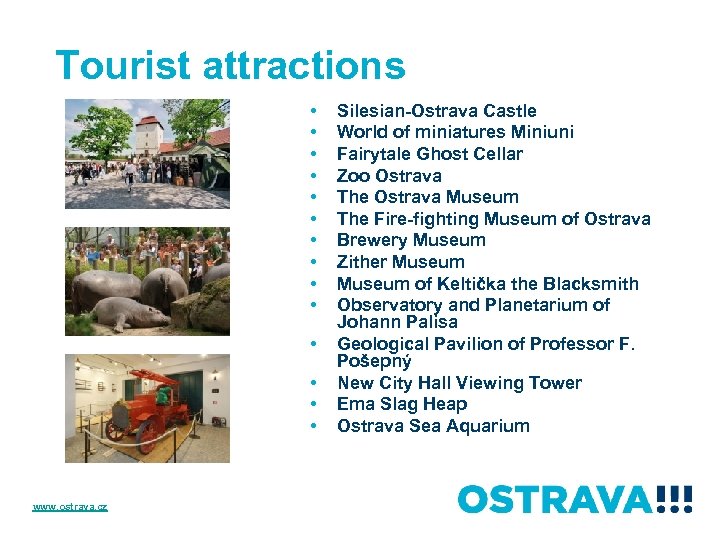 Tourist attractions • • • • www. ostrava. cz Silesian-Ostrava Castle World of miniatures