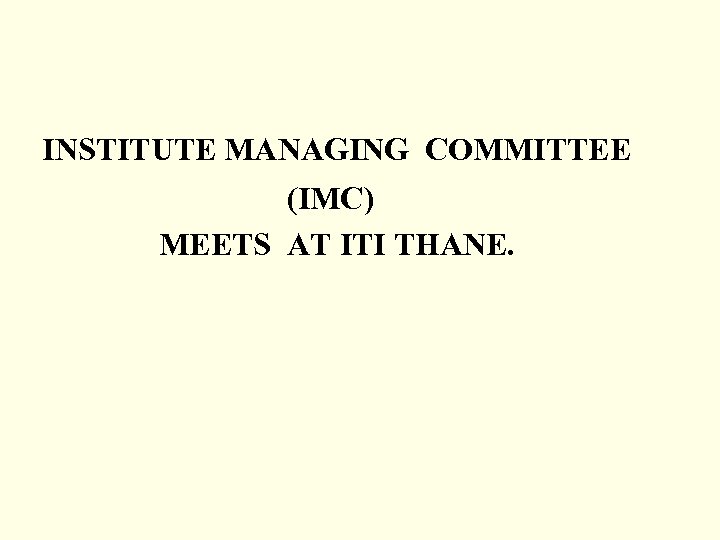 INSTITUTE MANAGING COMMITTEE (IMC) MEETS AT ITI THANE. 