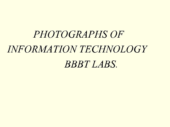 PHOTOGRAPHS OF INFORMATION TECHNOLOGY BBBT LABS. 