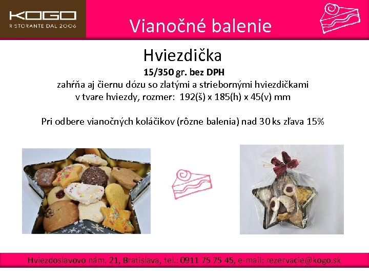  Vianočné balenie Hviezdička 15/350 gr. bez DPH zahŕňa aj čiernu dózu so zlatými