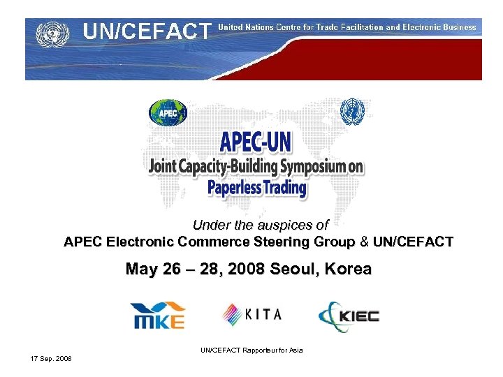 Under the auspices of APEC Electronic Commerce Steering Group & UN/CEFACT May 26 –