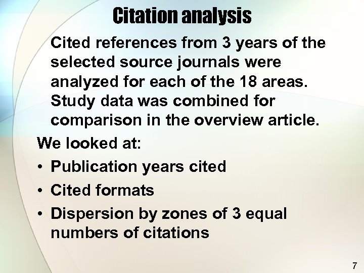 Citation analysis Cited references from 3 years of the selected source journals were analyzed