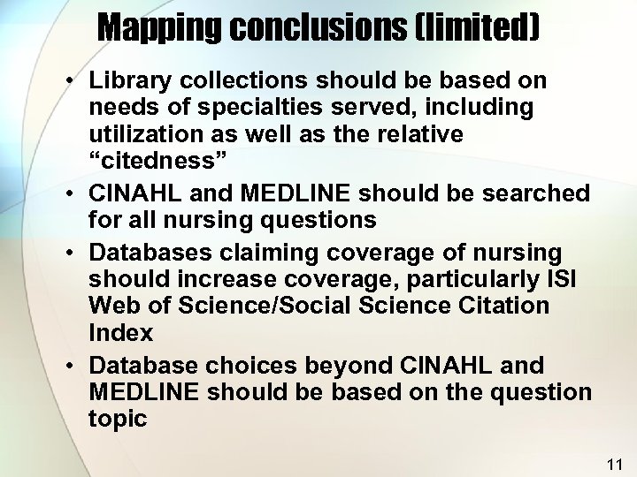 Mapping conclusions (limited) • Library collections should be based on needs of specialties served,