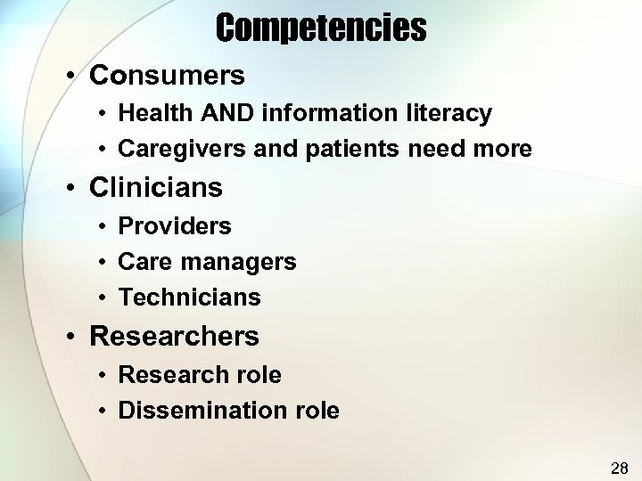 Competencies • Consumers • Health AND information literacy • Caregivers and patients need more