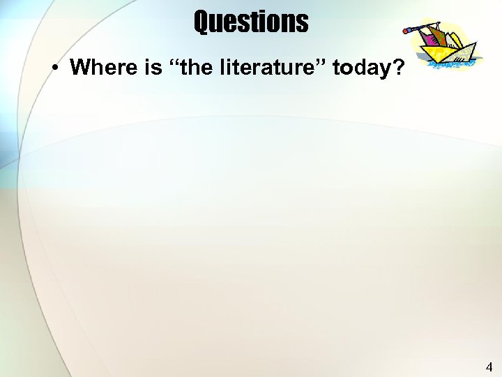 Questions • Where is “the literature” today? 4 