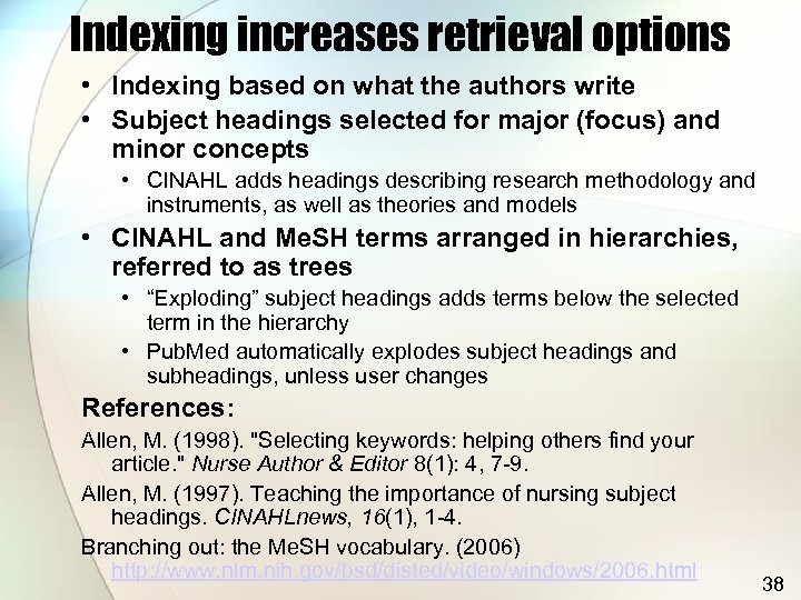 Indexing increases retrieval options • Indexing based on what the authors write • Subject