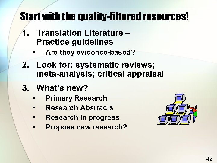 Start with the quality-filtered resources! 1. Translation Literature – Practice guidelines • Are they