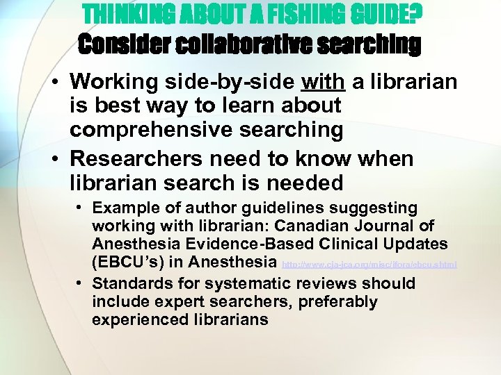 THINKING ABOUT A FISHING GUIDE? Consider collaborative searching • Working side-by-side with a librarian