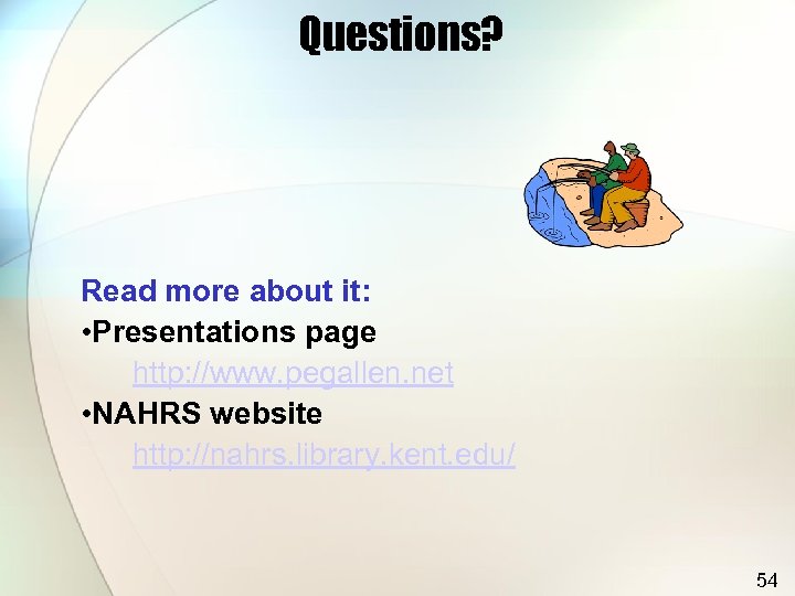 Questions? Read more about it: • Presentations page http: //www. pegallen. net • NAHRS