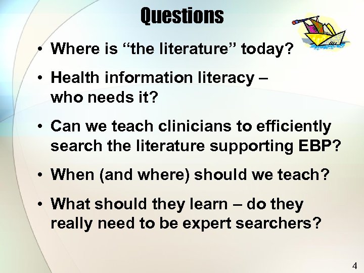Questions • Where is “the literature” today? • Health information literacy – who needs