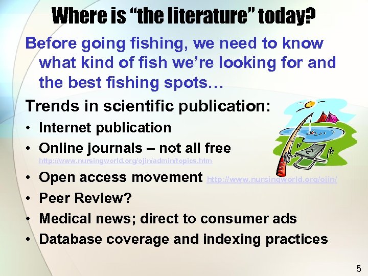 Where is “the literature” today? Before going fishing, we need to know what kind