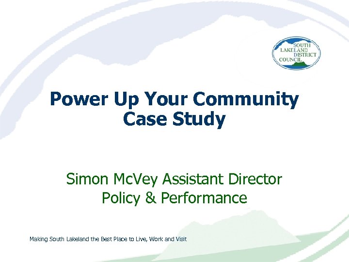 Power Up Your Community Case Study Simon Mc. Vey Assistant Director Policy & Performance
