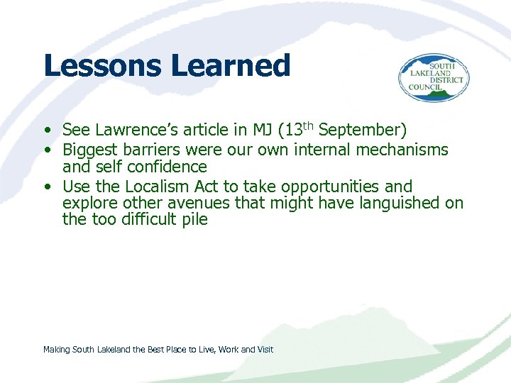 Lessons Learned • See Lawrence’s article in MJ (13 th September) • Biggest barriers
