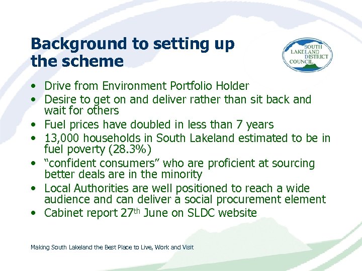 Background to setting up the scheme • Drive from Environment Portfolio Holder • Desire