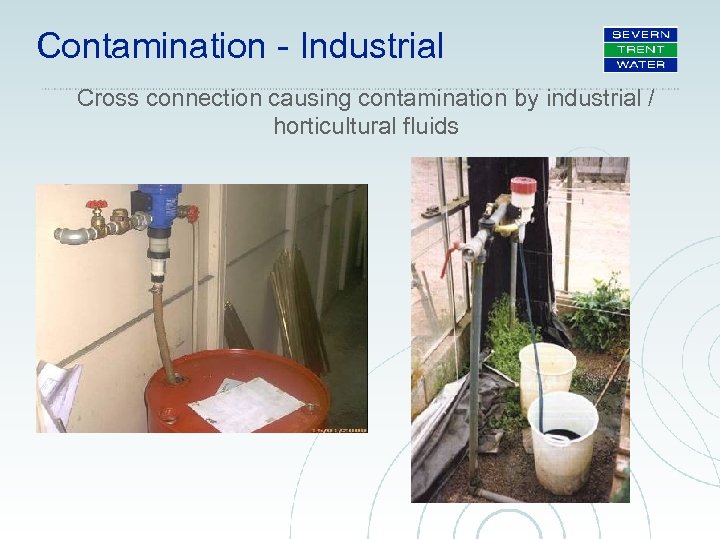 Contamination - Industrial Cross connection causing contamination by industrial / horticultural fluids 