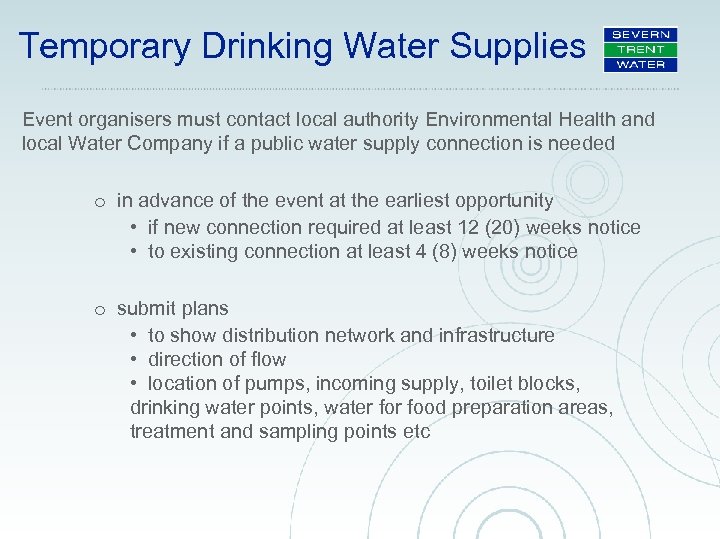 Temporary Drinking Water Supplies Event organisers must contact local authority Environmental Health and local