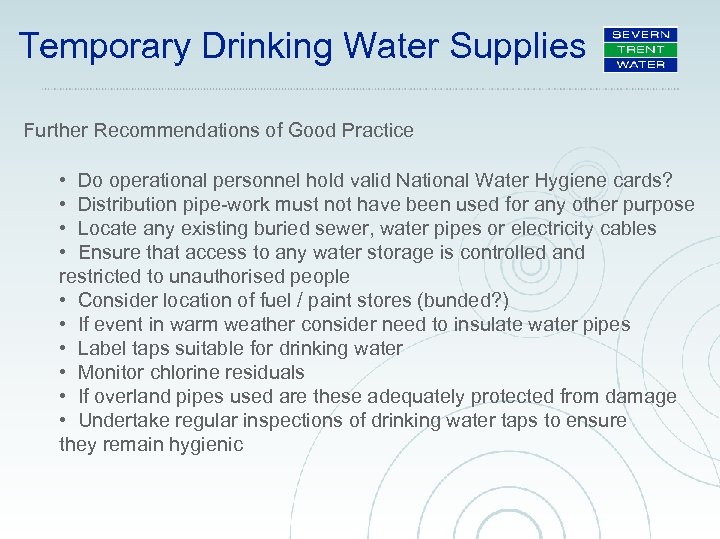 Temporary Drinking Water Supplies Further Recommendations of Good Practice • Do operational personnel hold