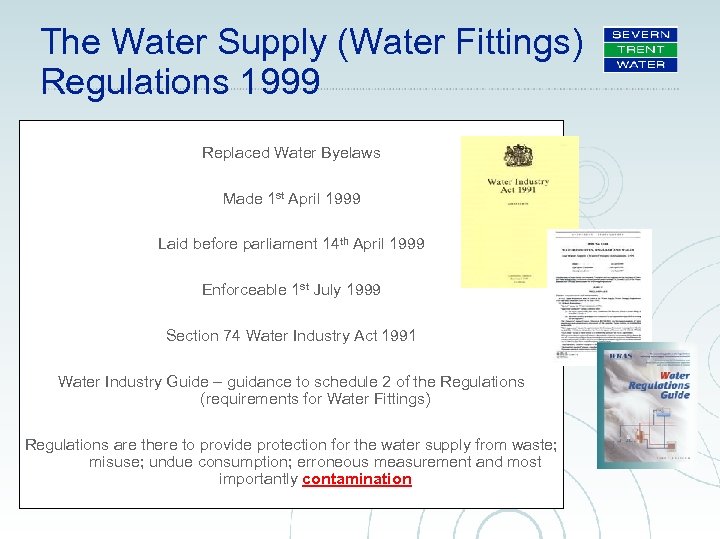 The Water Supply (Water Fittings) Regulations 1999 Replaced Water Byelaws Made 1 st April