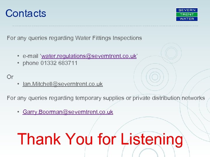 Contacts For any queries regarding Water Fittings Inspections • e-mail ‘water. regulations@severntrent. co. uk’