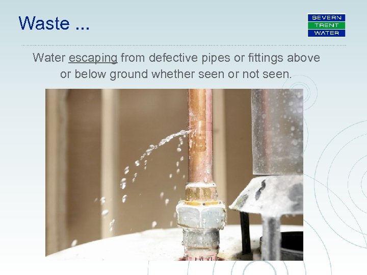 Waste. . . Water escaping from defective pipes or fittings above or below ground