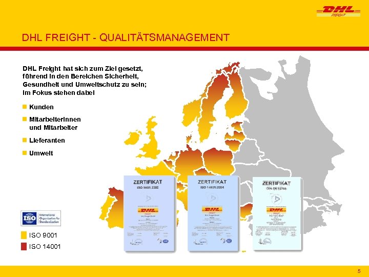 DHL FREIGHT - QUALITÄTSMANAGEMENT DHL Freight hat sich zum Ziel gesetzt, führend in den