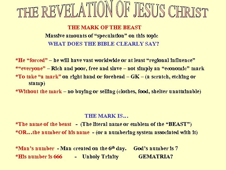  THE MARK OF THE BEAST Massive amounts of “speculation” on this topic WHAT