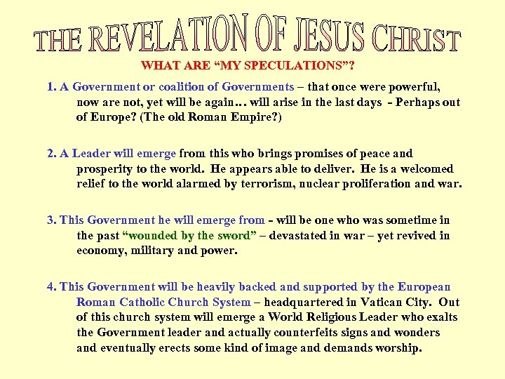  WHAT ARE “MY SPECULATIONS”? 1. A Government or coalition of Governments – that